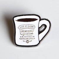 Pin Badge【Life is short MUG】